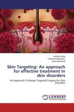 Skin Targeting: An approach for effective treatment in skin disorders
