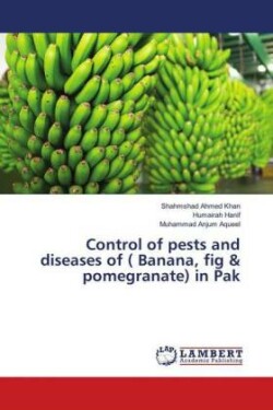 Control of pests and diseases of ( Banana, fig & pomegranate) in Pak