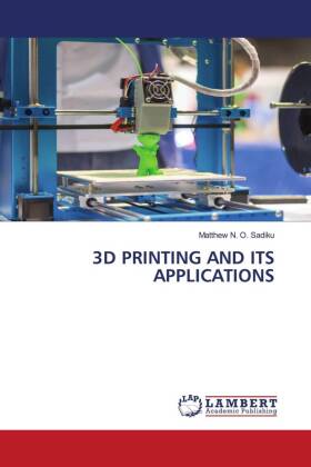 3D PRINTING AND ITS APPLICATIONS