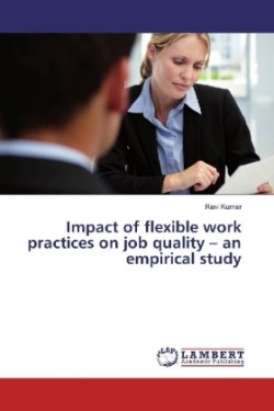 Impact of flexible work practices on job quality - an empirical study