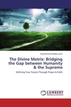 The Divine Matrix: Bridging the Gap between Humanity & the Supreme