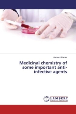 Medicinal chemistry of some important anti-infective agents