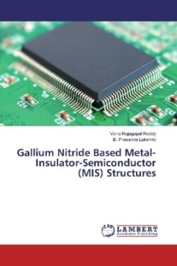 Gallium Nitride Based Metal-Insulator-Semiconductor (MIS) Structures