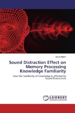 Sound Distraction Effect on Memory Processing Knowledge Familiarity