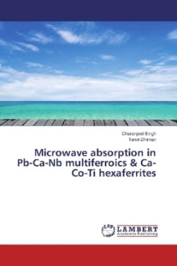 Microwave absorption in Pb-Ca-Nb multiferroics & Ca-Co-Ti hexaferrites