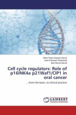 Cell cycle regulators: Role of p16INK4a p21Waf1/CIP1 in oral cancer