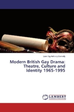 Modern British Gay Drama: Theatre, Culture and Identity 1965-1995