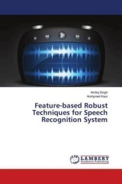 Feature-based Robust Techniques for Speech Recognition System