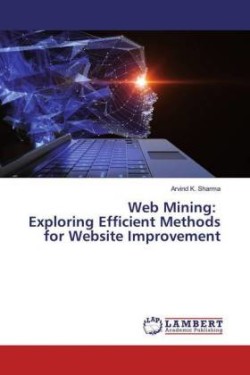 Web Mining: Exploring Efficient Methods for Website Improvement