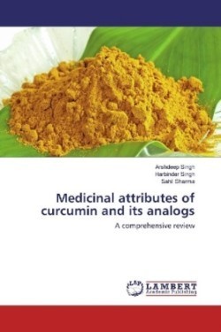 Medicinal attributes of curcumin and its analogs