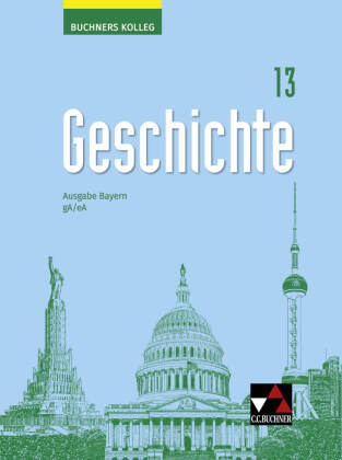 Buchners Kolleg Geschichte Bayern 13 - neu