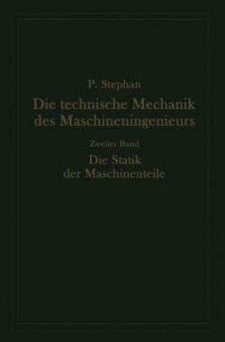 Die technische Mechanik des Maschineningenieurs mit besonderer Berücksichtigung der Anwendungen