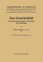 Das Gesichtsfeld Untersuchungsgrundlagen, Physiologie und Pathologie