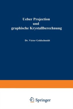 Ueber Projection und graphische Krystallberechnung