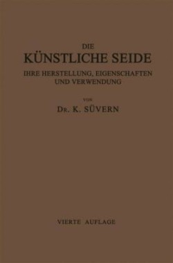 Die Künstliche Seide ihre Herstellung, Eigenschaften und Verwendung