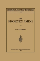 Die Biogenen Amine und Ihre Bedeutung für die Physiologie und Pathologie des Pflanzlichen und Tierischen Stoffwechsels