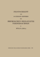 Festschrift zum 10 Jährigen Bestehen der Bremischen Heilstätte Niedersachsen in Mölln (Lbg.)