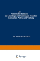 Die Arzneimittel-Synthese auf Grundlage der Beziehungen Zwischen Chemischem Aufbau und Wirkung