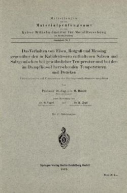 Das Verhalten von Eisen, Rotguß und Messing gegenüber den in Kaliabwässern enthaltenen Salzen und Salzgemischen bei gewöhnlicher Temperatur und bei den im Dampfkessel herrschenden Temperaturen und Drücken