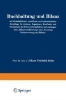 Buchhaltung und Bilanz auf wirtschaftlicher, rechtlicher und mathematischer Grundlage für Juristen, Ingenieure, Kaufleute und Studierende der Privatwirtschaftslehre mit Anhängen über „Bilanzverschleierung“ und „Teuerung Geldentwertung und Bilanz“