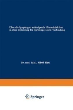 Über die lymphogen aufsteigende Niereninfektion in ihrer Bedeutung für Harnwege-Darm-Verbindung