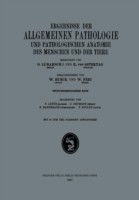 Ergebnisse der Allgemeinen Pathologie und Pathologischen Anatomie des Menschen und der Tiere