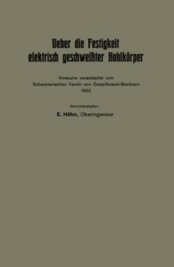 Ueber die Festigkeit elektrisch geschweißter Hohlkörper