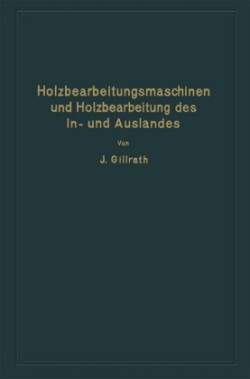Holzbearbeitungsmaschinen und Holzbearbeitung des In- und Auslandes