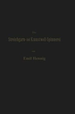 Die Streichgarn- und Kunstwoll-Spinnerei in ihrer gegenwärtigen Gestalt