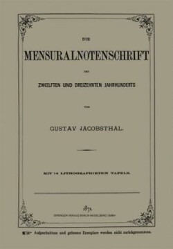 Die Mensuralnotenschrift des Zwœlften und Dreizehnten Jahrhunderts