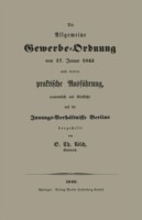 Die Allgemeine Gewerbe-Ordnung vom 17. Januar 1845 und deren praktische Ausführung, namentlich mit Rücksicht auf die Innungs-Verhältnisse Berlins