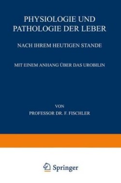 Physiologie und Pathologie der Leber Nach ihrem Heutigen Stande