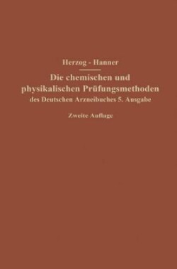 Die chemischen und physikalischen Prüfungsmethoden des Deutschen Arzneibuches 5. Ausgabe