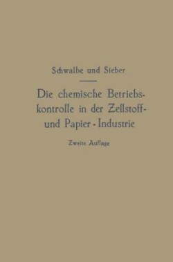 Die chemische Betriebskontrolle in der Zellstoff- und Papier-Industrie und anderen Zellstoff verarbeitenden Industrien