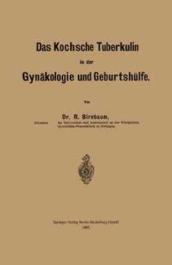 Das Kochsche Tuberkulin in der Gynäkologie und Geburtshülfe