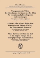 Topographische Tafeln des Hirnstamms der Katze und des Affen für experimental-physiologische Untersuchungen / A short Atlas of the Brain Stem of the Cat and Rhesus Monkey for Experimental Research / Atlas du tronc cérébral du chat et du singe à l’usage de la neurophysiologie expérimentale