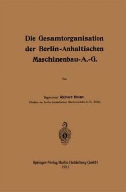 Die Gesamtorganisation der Berlin-Anhaltischen Maschinenbau-A.-G.