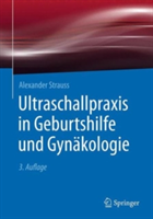 Ultraschallpraxis in Geburtshilfe und Gynäkologie