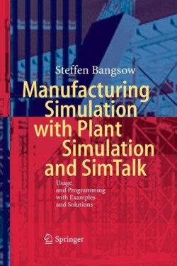 Manufacturing Simulation with Plant Simulation and Simtalk