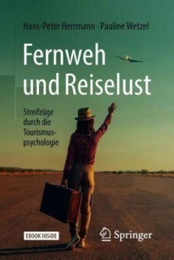 Fernweh und Reiselust - Streifzüge durch die Tourismuspsychologie, m. 1 Buch, m. 1 E-Book