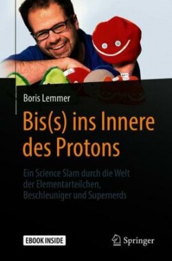 Bis(s) ins Innere des Protons, m. 1 Buch, m. 1 E-Book