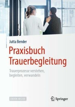 Praxisbuch Trauerbegleitung, m. 1 Buch, m. 1 E-Book