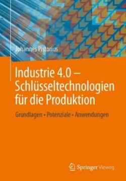 Industrie 4.0 – Schlüsseltechnologien für die Produktion