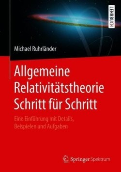 Allgemeine Relativitätstheorie Schritt für Schritt