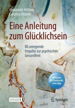 Eine Anleitung zum Glücklichsein, m. 1 Buch, m. 1 E-Book