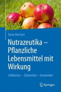 Nutrazeutika -  Pflanzliche Lebensmittel mit Wirkung