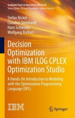 Decision Optimization with IBM ILOG CPLEX Optimization Studio