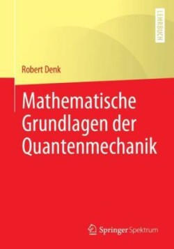 Mathematische Grundlagen der Quantenmechanik