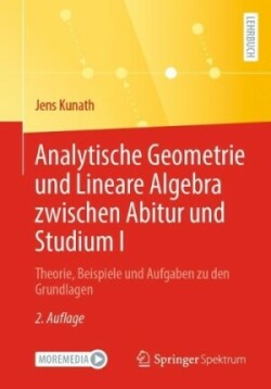 Analytische Geometrie und Lineare Algebra zwischen Abitur und Studium I