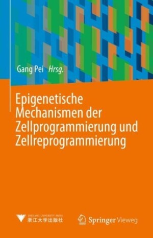 Epigenetische Mechanismen der Zellprogrammierung und Zellreprogrammierung